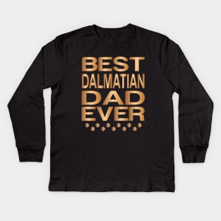 Best Dalmatian Dad Ever, Golden Dalmatian Dad Ever Kids Long Sleeve T-Shirt